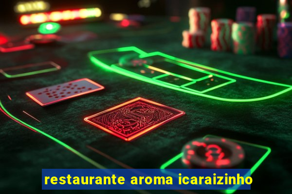 restaurante aroma icaraizinho